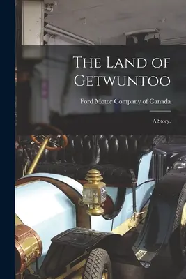 Das Land von Getwuntoo: eine Geschichte. - The Land of Getwuntoo: a Story.