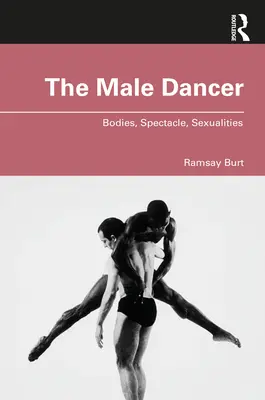 Der männliche Tänzer: Körper, Spektakel, Sexualitäten - The Male Dancer: Bodies, Spectacle, Sexualities