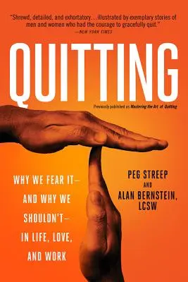 Aufhören (zuvor veröffentlicht als Mastering the Art of Quitting): Warum wir es fürchten - und warum wir es nicht tun sollten - im Leben, in der Liebe und im Beruf - Quitting (Previously Published as Mastering the Art of Quitting): Why We Fear It -- And Why We Shouldn't -- In Life, Love, and Work