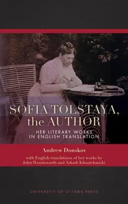 Sofia Tolstaja, die Autorin: Ihre literarischen Werke in englischer Übersetzung - Sofia Tolstaya, the Author: Her Literary Works in English Translation