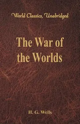 Der Krieg der Welten (Weltklassiker, ungekürzt) - The War of the Worlds (World Classics, Unabridged)