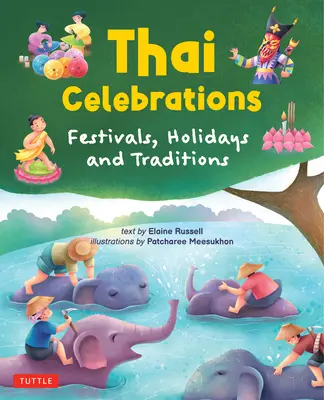 Thailändische Feste für Kinder: Feste, Feiertage und Traditionen - Thai Celebrations for Children: Festivals, Holidays and Traditions