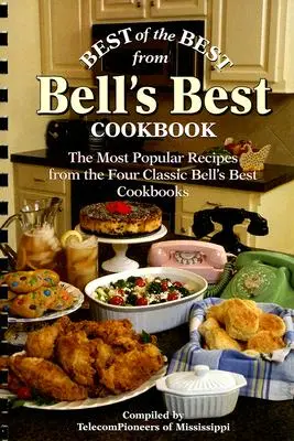 Das Beste vom Besten aus dem Bell's Best Kochbuch: Die beliebtesten Rezepte aus den vier klassischen Bell's Best-Kochbüchern - Best of the Best from Bell's Best Cookbook: The Most Popular Recipes from the Four Classic Bell's Best Cookbooks