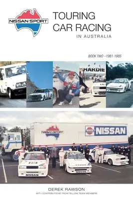 Nissan Sport: Tourenwagenrennen in Australien, 1981-1985 - Nissan Sport: Touring Car Racing in Australia, 1981-1985