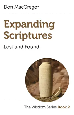 Erweiternde Schriften: Verloren und gefunden: Die Weisheitsreihe Buch 2 - Expanding Scriptures: Lost and Found: The Wisdom Series Book 2