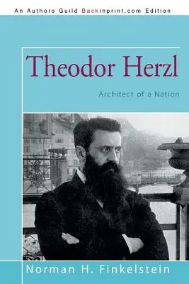 Theodor Herzl: Architekt einer Nation - Theodor Herzl: Architect of a Nation