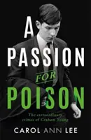 Passion for Poison - Eine wahre Kriminalgeschichte wie keine andere, die außergewöhnliche Geschichte des Schuljungen, der eine Teetasse vergiftet - Passion for Poison - A true crime story like no other, the extraordinary tale of the schoolboy teacup poisoner