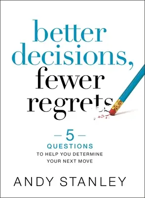 Bessere Entscheidungen, weniger Reue: 5 Fragen, die Ihnen helfen, Ihren nächsten Schritt zu bestimmen - Better Decisions, Fewer Regrets: 5 Questions to Help You Determine Your Next Move