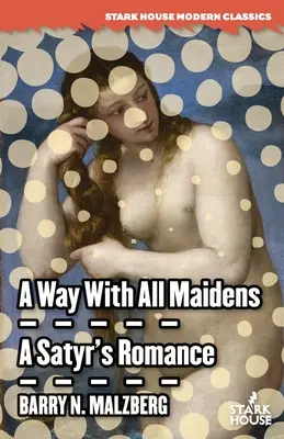 Ein Weg mit allen Jungfrauen / A Satyr's Romance - A Way With All Maidens / A Satyr's Romance