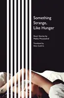 Etwas Seltsames, wie Hunger - Kurzgeschichten - Something Strange, Like Hunger - Short Stories