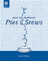 Gute altmodische Pasteten und Eintöpfe - Neue Ausgabe - Good Old-Fashioned Pies & Stews - New Edition