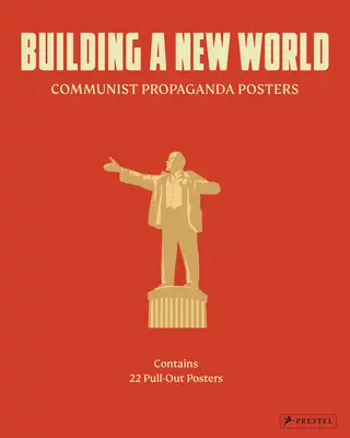 Der Aufbau einer neuen Welt: Kommunistische Propagandaplakate - Building a New World: Communist Propaganda Posters