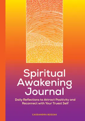 Spiritual Awakening Journal: Tägliche Reflexionen, um Positives anzuziehen und sich mit Ihrem wahren Selbst zu verbinden - Spiritual Awakening Journal: Daily Reflections to Attract Positivity and Reconnect with Your Truest Self