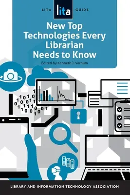 Neue Spitzentechnologien, die jeder Bibliothekar kennen muss: Ein Lita-Leitfaden - New Top Technologies Every Librarian Needs to Know: A Lita Guide