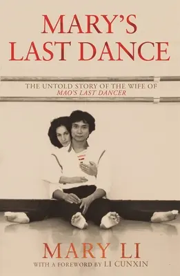 Marys letzter Tanz: Die unerzählte Geschichte der Ehefrau von Maos letztem Tänzer - Mary's Last Dance: The Untold Story of the Wife of Mao's Last Dancer