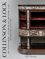 Collinson & Lock - Kunstmöbelhersteller, Innenarchitekten und Designer 1870-1900 - Collinson & Lock - Art Furnishers, Interior Decorators and Designers 1870-1900