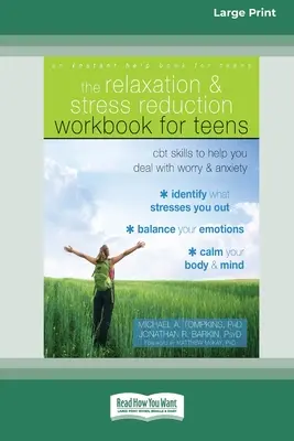 Entspannungs- und Stressabbau-Arbeitsbuch für Teenager: CBT-Fähigkeiten für den Umgang mit Sorgen und Ängsten - Relaxation and Stress Reduction Workbook for Teens: CBT Skills to Help You Deal with Worry and Anxiety