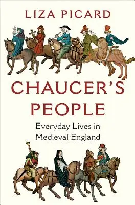 Chaucers Leute: Alltagsleben im mittelalterlichen England - Chaucer's People: Everyday Lives in Medieval England