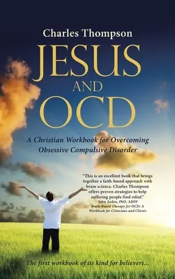 Jesus und Ocd: Ein christliches Arbeitsbuch zur Überwindung von Zwangsneurosen - Jesus and Ocd: A Christian Workbook for Overcoming Obsessive Compulsive Disorder