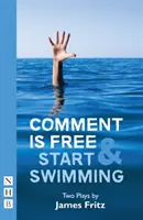 Kommentar ist frei & Schwimmstart: Zwei Theaterstücke - Comment Is Free & Start Swimming: Two Plays