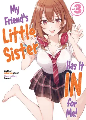 Die kleine Schwester meines Freundes hat es faustdick hinter den Ohren! Band 3 - My Friend's Little Sister Has It in for Me! Volume 3