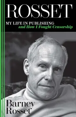 Rosset: Mein Leben im Verlagswesen und wie ich die Zensur bekämpfte - Rosset: My Life in Publishing and How I Fought Censorship