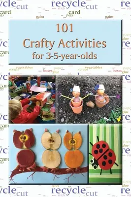 101 handwerkliche Aktivitäten für 3-5-Jährige - 101 Crafty Activities for 3-5-year-olds