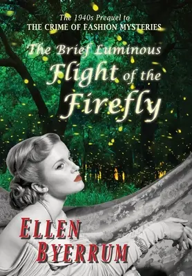 Der kurze, leuchtende Flug des Glühwürmchens: Die Vorgeschichte zu den Modekrimis der 1940er Jahre - The Brief Luminous Flight of the Firefly: The 1940s Prequel to the Crime of Fashion Mysteries