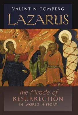 Lazarus: Das Wunder der Auferstehung in der Weltgeschichte - Lazarus: The Miracle of Resurrection in World History