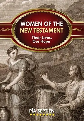 Die Frauen des Neuen Testaments: Ihr Leben, unsere Hoffnung - Women of the New Testament: Their Lives, Our Hope