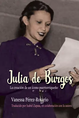 Julia de Burgos: Die Entstehung eines puertoricanischen Konzepts - Julia de Burgos: La Creacin de Un cono Puertorriqueo