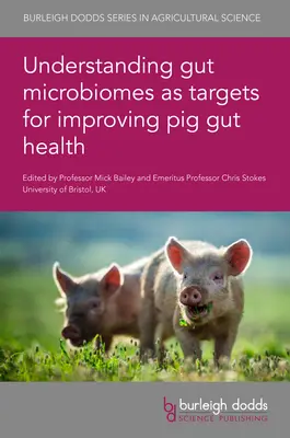 Das Darmmikrobiom als Ziel für die Verbesserung der Gesundheit des Schweinedarms verstehen - Understanding Gut Microbiomes as Targets for Improving Pig Gut Health