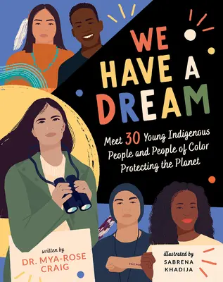 Wir haben einen Traum: Treffen Sie 30 junge indigene Völker und People of Color, die den Planeten schützen - We Have a Dream: Meet 30 Young Indigenous People and People of Color Protecting the Planet