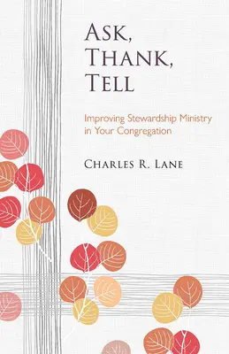 Bitten, Danken, Erzählen: Verbesserung der Haushalterschaft in Ihrer Kirchengemeinde - Ask, Thank, Tell: Improving Stewardship Ministry in Your Congregation