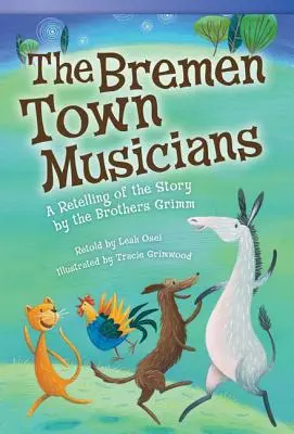 Die Bremer Stadtmusikanten: Eine Nacherzählung des Märchens der Brüder Grimm - The Bremen Town Musicians: A Retelling of the Story by the Brothers Grimm