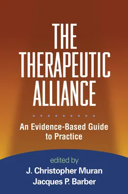 Die Therapeutische Allianz: Ein evidenzbasierter Leitfaden für die Praxis - The Therapeutic Alliance: An Evidence-Based Guide to Practice