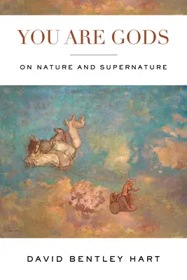 Ihr seid Götter: Über die Natur und die Übernatur - You Are Gods: On Nature and Supernature