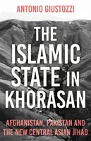 Islamischer Staat in Khorasan - Afghanistan, Pakistan und der neue zentralasiatische Dschihad - Islamic State in Khorasan - Afghanistan, Pakistan and the New Central Asian Jihad