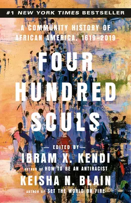 Vierhundert Seelen: Eine Gemeinschaftsgeschichte des afrikanischen Amerikas, 1619-2019 - Four Hundred Souls: A Community History of African America, 1619-2019