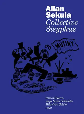 Allan Sekula: Kollektiver Sisyphus - Allan Sekula: Collective Sisyphus