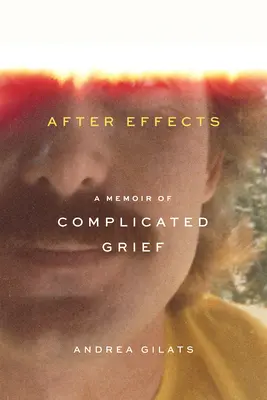 Nachwirkung: Memoiren über komplizierte Trauer - After Effects: A Memoir of Complicated Grief