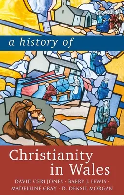 Eine Geschichte des Christentums in Wales - A History of Christianity in Wales