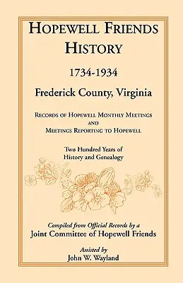 Hopewell Friends Geschichte, 1734-1934, Frederick County, Virginia: Aufzeichnungen von Hopewell Monthly Meetings und Meetings, die Hopewell berichten; Zweihundert - Hopewell Friends History, 1734-1934, Frederick County, Virginia: Records of Hopewell Monthly Meetings and Meetings Reporting to Hopewell; Two Hundred