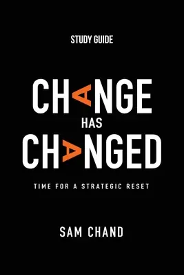 Change Has Changed - Studienführer: Zeit für einen strategischen Neustart - Change Has Changed - Study Guide: Time for a Strategic Reset