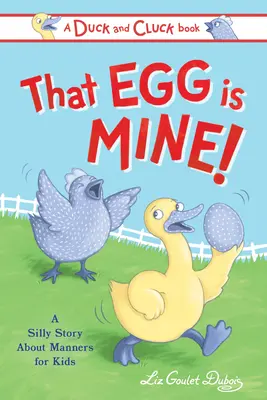 Das Ei gehört mir! Eine alberne Geschichte über das Teilen - That Egg Is Mine!: A Silly Story about Sharing