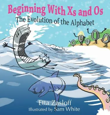 Mit Xs und Os beginnen: Die Entwicklung des Alphabets - Beginning With Xs and Os: The Evolution of the Alphabet