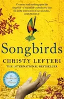 Songbirds - Der kraftvolle, stimmungsvolle Sunday Times-Bestseller des Autors von The Beekeeper of Aleppo - Songbirds - The powerful, evocative Sunday Times bestseller from the author of The Beekeeper of Aleppo