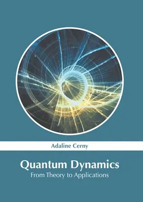 Quantendynamik: Von der Theorie zur Anwendung - Quantum Dynamics: From Theory to Applications