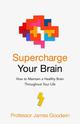 Supercharge Your Brain - Wie Sie Ihr Gehirn ein Leben lang gesund erhalten - Supercharge Your Brain - How to Maintain a Healthy Brain Throughout Your Life