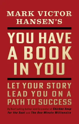 Du hast ein Buch in dir - Überarbeitete Ausgabe: Lassen Sie sich von Ihrer Geschichte auf einen Pfad zum Erfolg führen - You Have a Book in You - Revised Edition: Let Your Story Lead You on a Path to Success